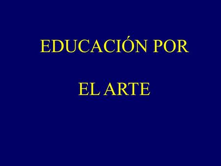 EDUCACIÓN POR EL ARTE.