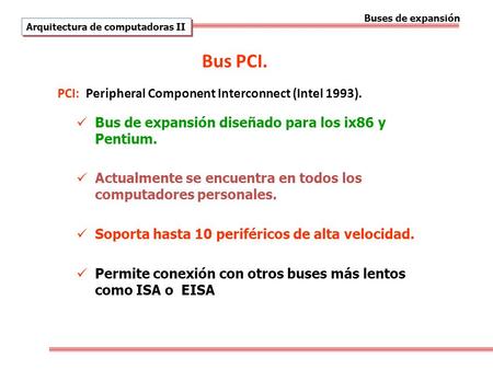 Bus PCI. PCI: Peripheral Component Interconnect (Intel 1993).