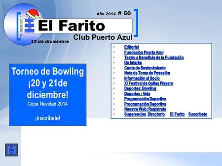 Rif: J00041181-6 Club Puerto Azul El Farito Torneo de Bowling ¡20 y 21de diciembre! Copa Navidad 2014 ¡Inscríbete! Rif: J00041181-6 12 de diciembre Año.
