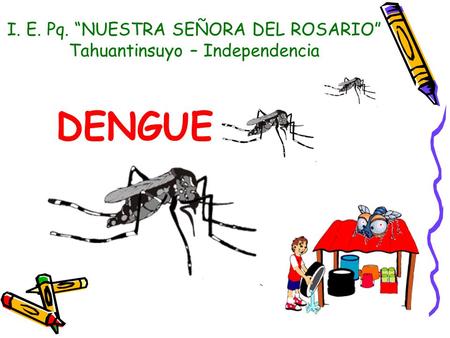 DENGUE I. E. Pq. “NUESTRA SEÑORA DEL ROSARIO”