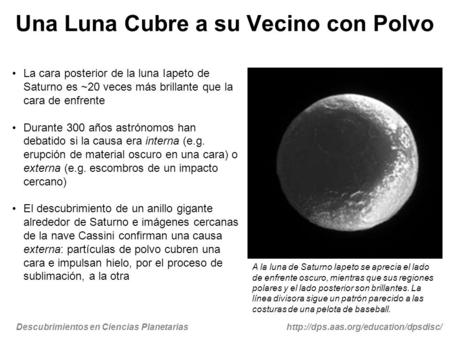 Descubrimientos en Ciencias Planetariashttp://dps.aas.org/education/dpsdisc/ Una Luna Cubre a su Vecino con Polvo La cara posterior de la luna Iapeto de.
