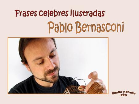 Frases celebres ilustradas por Pablo Bernasconi (Primera presentacion)