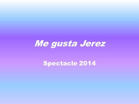 Me gusta Jerez Spectacle 2014. En tu acento desgranan los surtidores Sus ritmicos collares de pedreria, Y apanalan sus mieles los ruiseñores de.