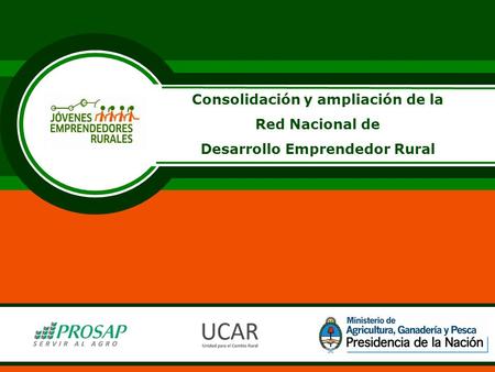 Consolidación y ampliación de la Red Nacional de Desarrollo Emprendedor Rural.