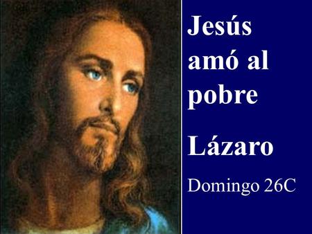 Jesús amó al pobre Lázaro Domingo 26C Liturgia de la Palabra.
