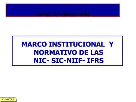 MARCO INSTITUCIONAL Y NORMATIVO DE LAS NIC- SIC-NIIF- IFRS