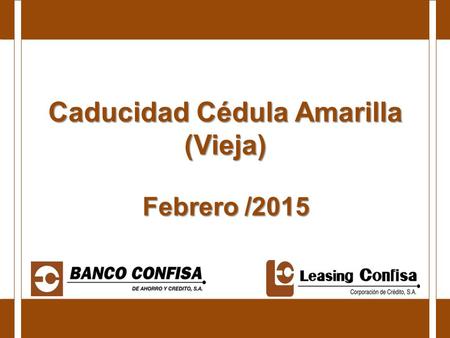 Caducidad Cédula Amarilla (Vieja) Febrero /2015. En fecha 6 del mes de enero del año 2015, fue emitida por la Superintendencia de Bancos de la República.