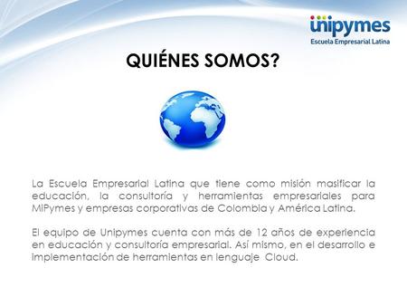 QUIÉNES SOMOS? La Escuela Empresarial Latina que tiene como misión masificar la educación, la consultoría y herramientas empresariales para MiPymes y.