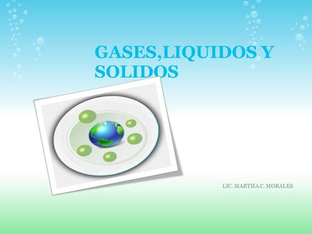 GASES,LIQUIDOS Y SOLIDOS