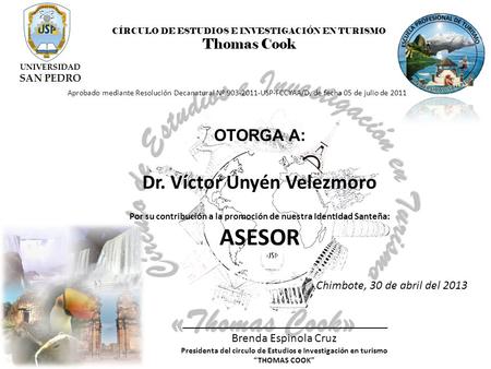 CÍRCULO DE ESTUDIOS E INVESTIGACIÓN EN TURISMO Thomas Cook Aprobado mediante Resolución Decanatural Nº 903-2011-USP-FCCYAA/D, de fecha 05 de julio de 2011.
