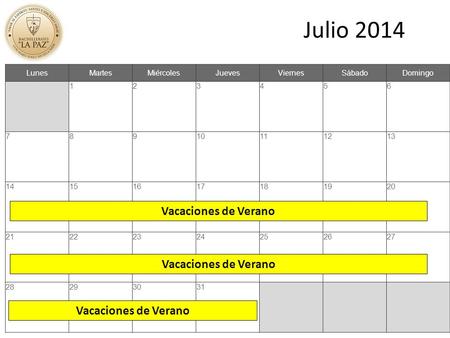 Julio 2014 LunesMartesMiércolesJuevesViernesSábadoDomingo 123456 78910111213 14151617181920 21222324252627 28293031 Vacaciones de Verano.