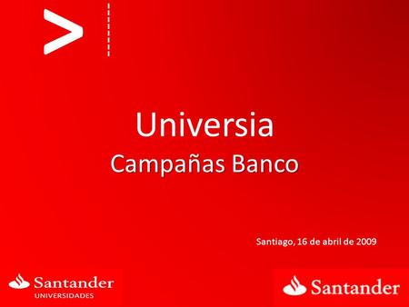 Universia Campañas Banco Santiago, 16 de abril de 2009 >