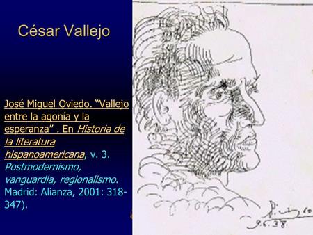 César Vallejo En Historia de la literatura hispanoamericanaEn Historia de la literatura hispanoamericana, v. 3. Postmodernismo, vanguardia, regionalismo.