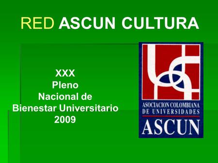 RED ASCUN CULTURA XXX Pleno Nacional de Bienestar Universitario 2009.