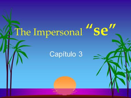 The Impersonal “se” Capítulo 3.