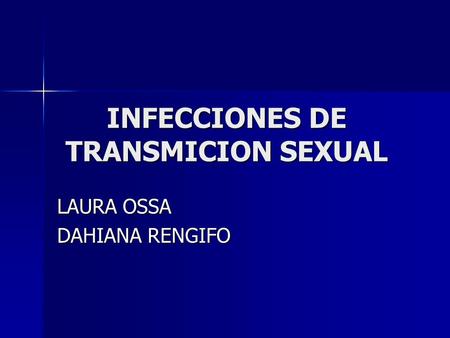 INFECCIONES DE TRANSMICION SEXUAL LAURA OSSA DAHIANA RENGIFO.