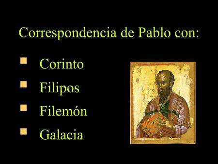 Correspondencia de Pablo con: Corinto Filipos Filemón Galacia