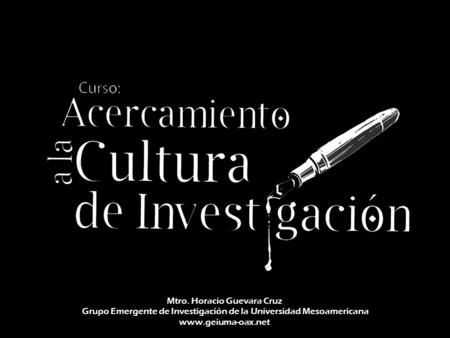 Mtro. Horacio Guevara Cruz Grupo Emergente de Investigación de la Universidad Mesoamericana www.geiuma-oax.net.