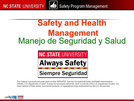 Safety Program Management Safety and Health Management This material was produced under grant number 46D6-HT23 from the Occupational Safety and Health.