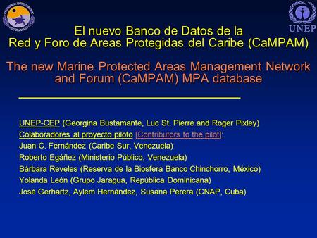El nuevo Banco de Datos de la Red y Foro de Areas Protegidas del Caribe (CaMPAM) The new Marine Protected Areas Management Network and Forum (CaMPAM) MPA.
