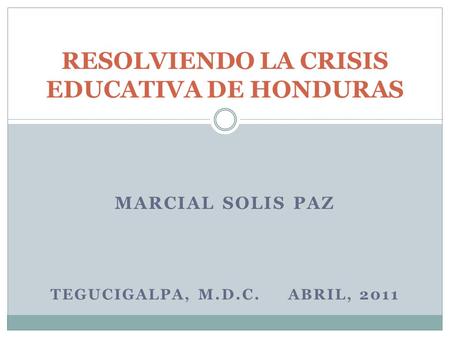 RESOLVIENDO LA CRISIS EDUCATIVA DE HONDURAS