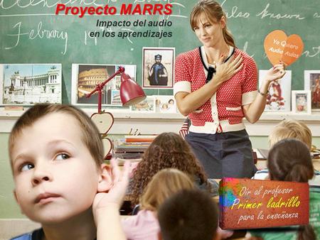 Proyecto MARRS Impacto del audio en los aprendizajes.