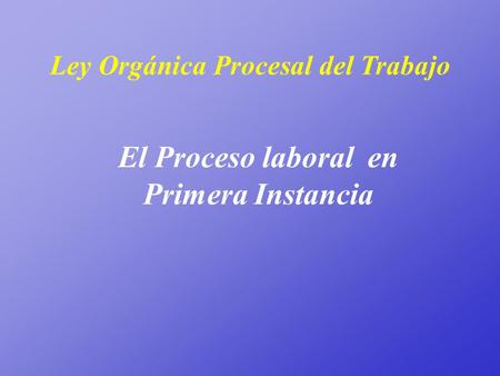 Ley Orgánica Procesal del Trabajo