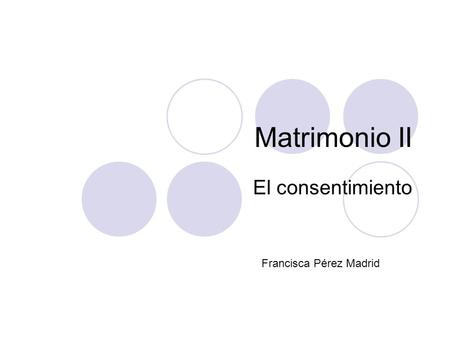 Matrimonio II El consentimiento Francisca Pérez Madrid.