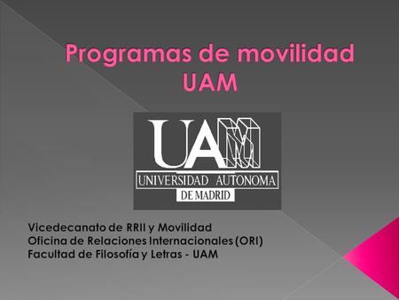 FILOSOFÍA Y LETRAS RECTORADO/ORI central  FACULTAD DE FILOSOFÍA Y LETRAS - Vicedecanato de RRII y Movilidad. Responsable: Yolanda García. Despacho 2.