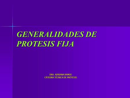 GENERALIDADES DE PROTESIS FIJA