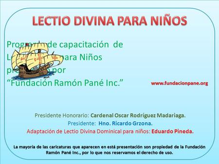 Programa de capacitación de Lectio Divina para Niños promovido por “Fundación Ramón Pané Inc.” Presidente Honorario: Cardenal Oscar Rodríguez Madariaga.
