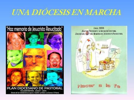 UNA DIÓCESIS EN MARCHA. Plan Diocesano de Pastoral 2007-2011 Haz memoria de Jesucristo Resucitado Año 2009/2010 Año de la iniciación cristiana, con especial.
