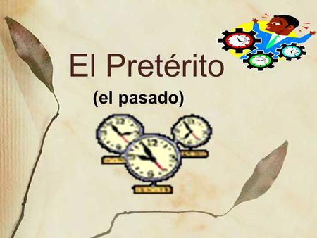 El Pretérito (el pasado). ¿Cuándo usamos el pretérito? It is used to indicate a finished action. Events that were completed in the past.