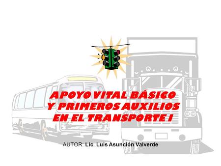 APOYO VITAL BÁSICO Y PRIMEROS AUXILIOS EN EL TRANSPORTE I