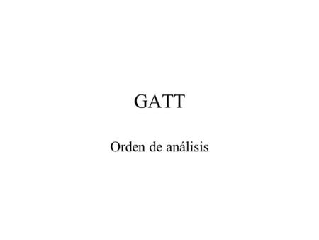 GATT Orden de análisis. GATT y otros acuerdos sobre mercancías Nota interpretativa general al Anexo 1A del Acuerdo sobre la OMC. En caso de conflicto.