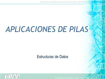 APLICACIONES DE PILAS Estructuras de Datos.