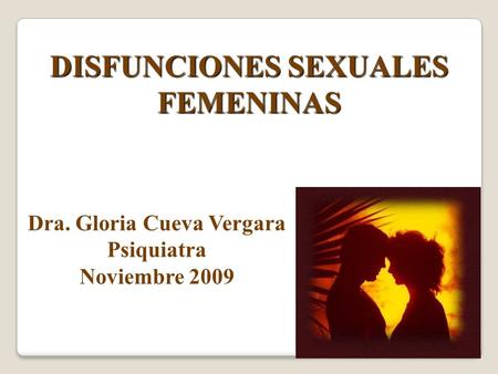 DISFUNCIONES SEXUALES Dra. Gloria Cueva Vergara