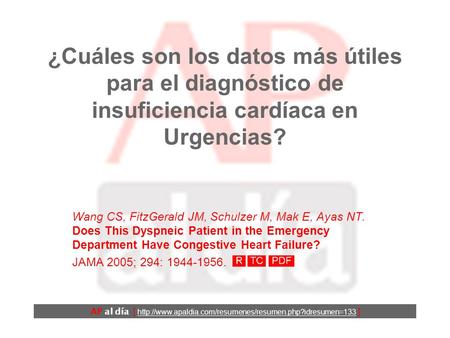 ¿Cuáles son los datos más útiles para el diagnóstico de insuficiencia cardíaca en Urgencias? Wang CS, FitzGerald JM, Schulzer M, Mak E, Ayas NT. Does.