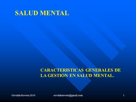 SALUD MENTAL CARACTERISTICAS GENERALES DE LA GESTION EN SALUD MENTAL.