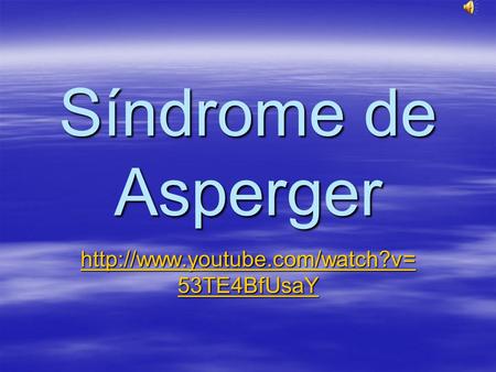 Síndrome de Asperger  53TE4BfUsaY  53TE4BfUsaY.