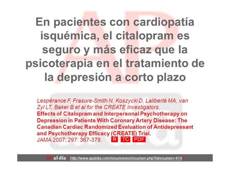 En pacientes con cardiopatía isquémica, el citalopram es seguro y más eficaz que la psicoterapia en el tratamiento de la depresión a corto plazo AP al.