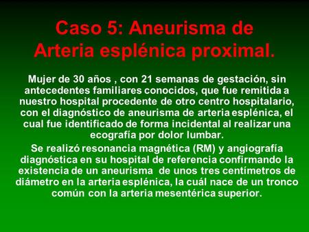 Caso 5: Aneurisma de Arteria esplénica proximal.
