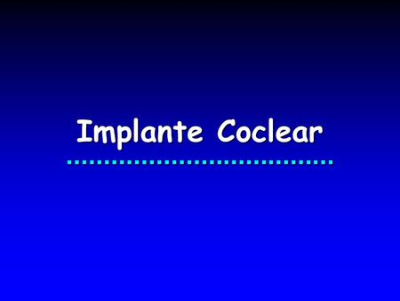 Implante Coclear ....................................