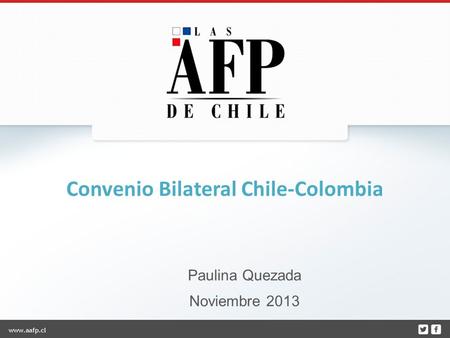 Convenio Bilateral Chile-Colombia Paulina Quezada Noviembre 2013.