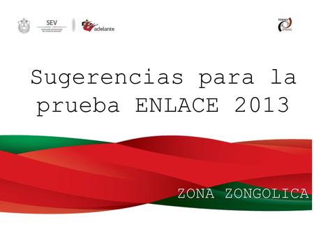 Sugerencias para la prueba ENLACE 2013 ZONA ZONGOLICA.
