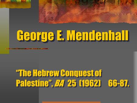“The Hebrew Conquest of Palestine”, BA 25 (1962) 66-87. George E. Mendenhall.