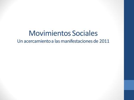 Movimientos Sociales Un acercamiento a las manifestaciones de 2011.
