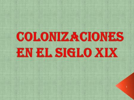COLONIZACIONES EN EL SIGLO XIX