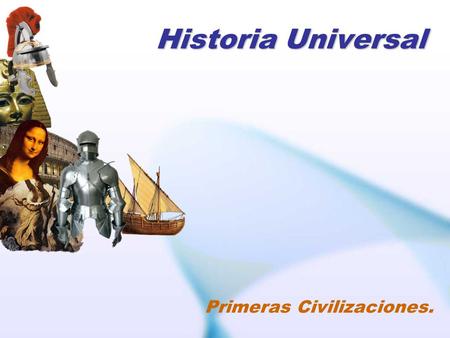 Historia Universal Primeras Civilizaciones..