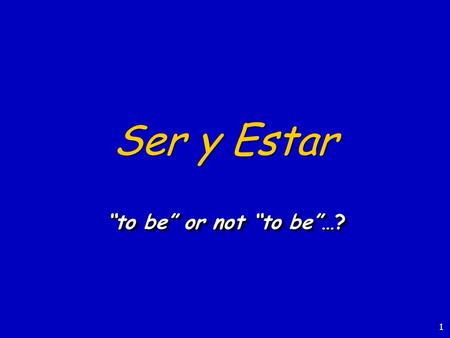 1 Ser y Estar “to be” or not “to be”…? 2 Ser y Estar en español… Both verbs mean “to be” Used in very different cases Irregular conjugations.